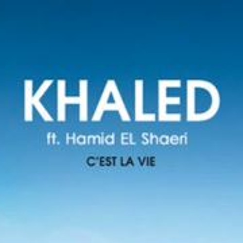 cheb khaled c est la vie